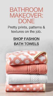 Bathroom Makeover: Done, Pretty prints, patterns and textures on the job, Shop Fashion Bath Towels